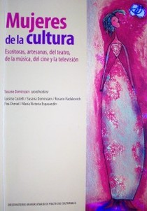 Mujeres de la cultura : escritoras, artesanas, del teatro, de la música, del cine y la televisión