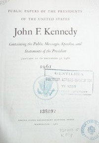 John F. Kennedy : containing the Public Messages, speeches,and statements of the President