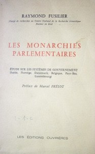 Les monarchies parlamentaires : étude sur les systèmes de gouvernement (Suède, Norvège,Danemark, Belgique, Pays-Bas, Luxembourg)