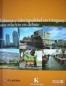 Pobreza y (des)igualdad en Uruguay : una relación en debate