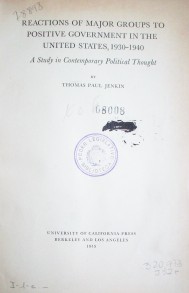 Reactions of major groups to positive government in the United States,1930-1940 : a study in contemporary political thought