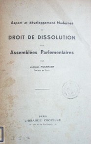Aspect et développement modernes du droit de dissolution des assemblées parlementaires