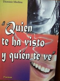 "Quién te ha visto y quién te ve" : poemas