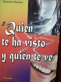 "Quién te ha visto y quién te ve" : poemas