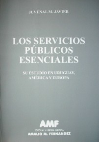 Los servicios públicos esenciales : su estudio en Uruguay, América y Europa