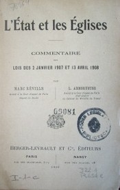 L´Etat et les Églises : commentaires des lois des 2 janvier 1907 et 13 avril 1908