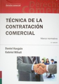 Técnica de la contratación comercial : marco normativo