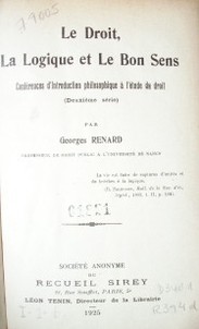 Le droit, la logique et le bon sens :conférences d´introduction philosophique à l´étude du droit