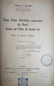 Essai d´une définition expressive du Droit basée sur l´idée de bonne foi : étude de doctrine juridique