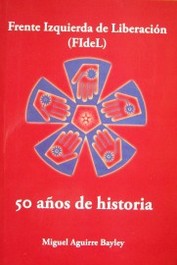 Frente Izquierda de Liberación  (FIdeL) : 50 años de historia : 1962-15 de julio-2012