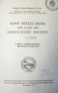 Some reflections on law in democratic society: a series of lectures delivered at the University of Puerto Rico