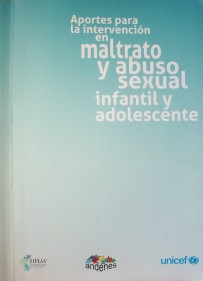 Aportes para la intervención en el maltrato y abuso sexual infantil y adolescente
