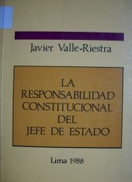 La responsabilidad constitucional del Jefe de Estado