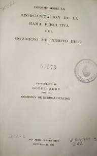 Informe sobre la reorganización de la rama ejecutiva del Gobierno de Puerto Rico