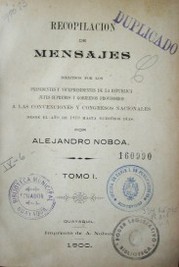 Recopilación de mensajes dirijidos por los presidentes y vicepresidentes de la República, Jefes Supremos y gobiernos provisorios a las convenciones y congresos nacionales desde el año 1819 a nuestros días