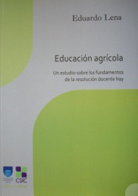 Educación agrícola : un estudio sobre los fundamentos de la resolución docente hoy
