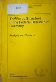 The force Sstructure in the Federal Republic of Germany : Analysis and options