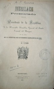 Mensage presentado por el Presidente de la República a la Honorable Asamblea General del Estado Oriental del Uruguai de la apertura de las sesiones lejislativas en 1861