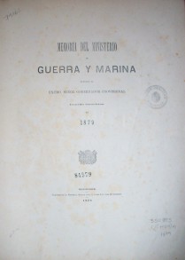 Memoria del Ministerio de Guerra y Marina elevada al Excmo. Señor Gobernador Provisional Coronel Don Lorenzo Latorre en 1879