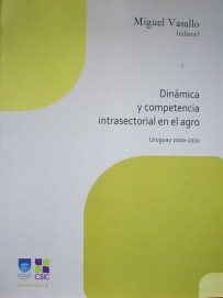 Dinámica y competencia intrasectorial en el agro : Uruguay 2000-2010