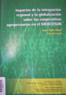 Impactos de la integración regional y la globalización sobre las cooperativas agropecuarias del MERCOSUR