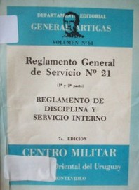 Reglamento General de Servicio Nº 21 : (1ª y 2ª parte) : reglamento de disciplina y servicio interno