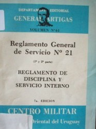 Reglamento General de Servicio Nº 21 : (1ª y 2ª parte) : reglamento de disciplina y servicio interno