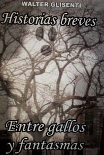 Historias breves; Entre gallos y fanatasmas