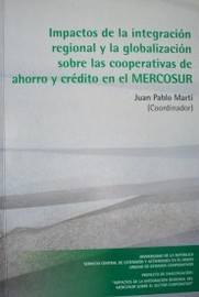Impacto de la integración regional y la globalización sobre las cooperativas de ahorro y crédito en el MERCOSUR