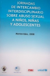 Jornadas de intercambio interdisciplinario sobre abuso sexual a niños, niñas y adolescentes