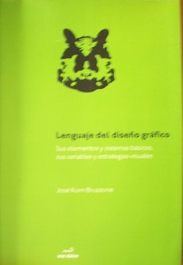 Lenguaje del diseño gráfico : sus elementos y sistemas básicos, sus variables y estrategias visuales