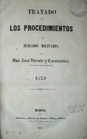 Tratado de los procedimientos en los juzgados militares