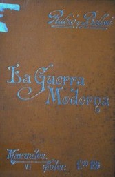 La guerra moderna : ojeada sobre sus principios fundamentales