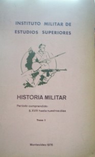 Historia militar : período comprendido: siglo XVIII hasta nuestros días