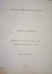 Ejército Nacional : "Brigada de Artillería Ligera, 1830", "Compañía de Zapadores, 1937" : datos históricos