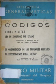 Códigos : Penal Militar, De Organización de los Tribunales Militares, De Procedimiento Penal Militar