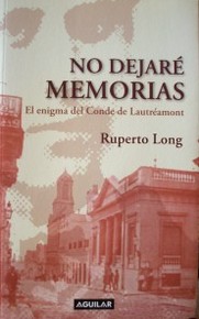 No dejaré memorias : el enigma del Conde de Lautréamont