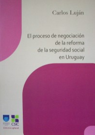 El proceso de negociación de la reforma de la seguridad social en Uruguay
