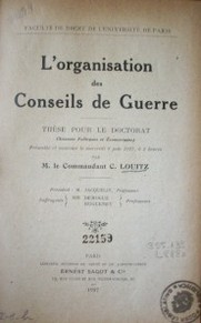 L´organisation des Conseils de guerre : thèse pour le doctorar