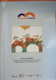 Programa Puente: guía metodológica : intervención psicopedagógica en el marco del Programa Puente de Acreditación Escolar