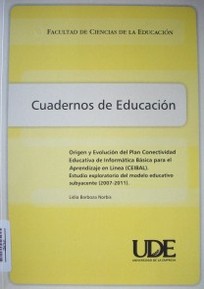 Origen y evolución del Plan Conectividad Educativa de Informática Básica para el Aprendizaje en Línea (CEIBAL) : estudio exploratorio del modelo educativo subyacente (2007-2011)