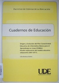 Origen y evolución del Plan Conectividad Educativa de Informática Básica para el Aprendizaje en Línea (CEIBAL) : estudio exploratorio del modelo educativo subyacente (2007-2011)