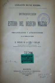 Introducción al estudio del derecho militar y organización y atribuciones de los tribunales de guerra