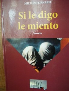 Si le digo le miento : novela