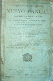 Instrucción general militar ó sea Nuevo manual de cabos, sargentos, oficiales y jefes dispuesto para el régimen, disciplina y subordinación del Ejército