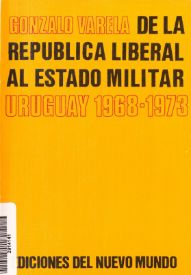 De la república liberal al estado militar : crisis política en Uruguay 1968-1973