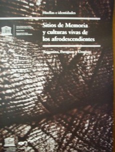 Sitios de memoria y culturas vivas de los afrodescendientes en Argentina, Paraguay y Uruguay