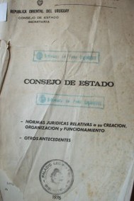 Consejo de Estado : normas jurídicas relativas a su creación, organización y funcionamiento : otros antecedentes