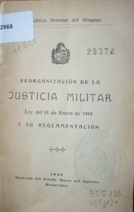 Reorganización de la justicia militar : ley de 15 de enero de 1919 y su reglamentación