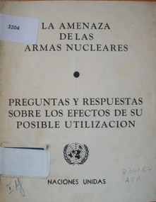 La amenaza de las armas nucleares : preguntas y respuestas sobre los efectos de su posible utilización